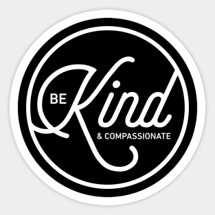 Be Kind & Compassionate Sticker